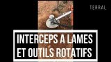 INTERCEPS A LAMES ET OUTILS ROTATIFS TERRAL